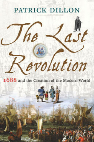 Cover of Last Revolution, The 1688 and the Creation of the Modern World