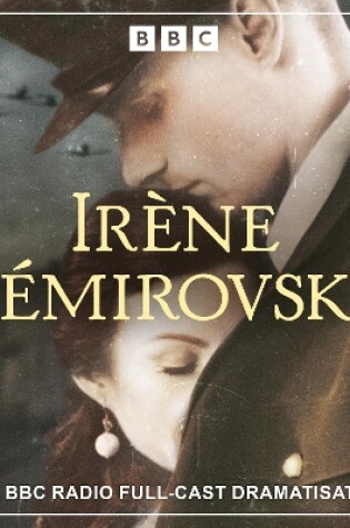 Cover of Irène Némirovsky: Four BBC Radio Full-Cast Dramatisations
