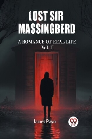 Cover of Lost Sir Massingberd A Romance of Real Life Vol. II