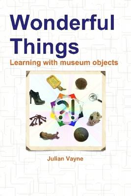 Book cover for Wonderful Things: Learning with Museum Objects