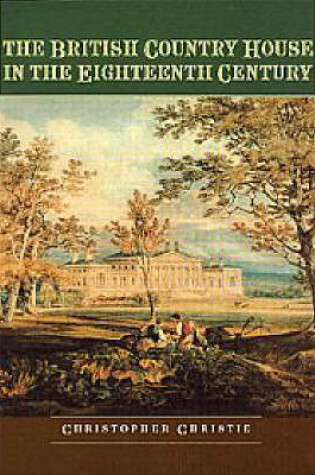 Cover of The British Country House in the Eighteenth Century