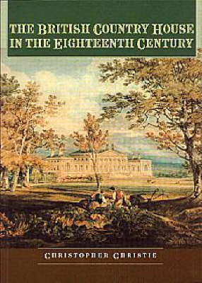 Book cover for The British Country House in the Eighteenth Century