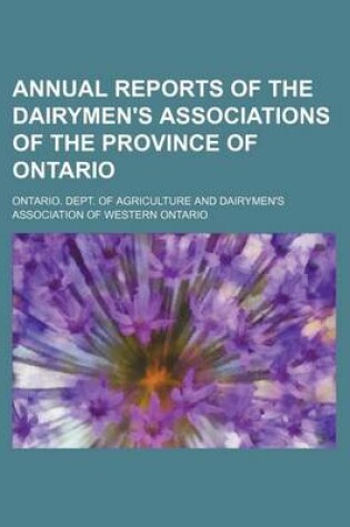 Cover of Annual Reports of the Dairymen's Associations of the Province of Ontario