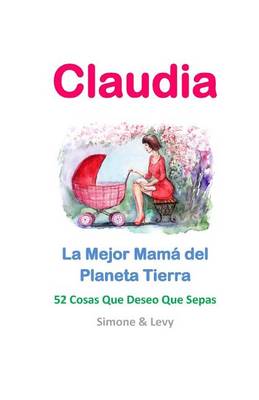 Book cover for Claudia, La Mejor Mama del Planeta Tierra