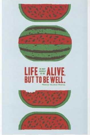 Cover of Life Is Not Merely to Be Alive, But to Be Well