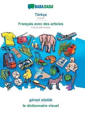 Book cover for BABADADA, Turkce - Francais avec des articles, goersel soezluk - le dictionnaire visuel