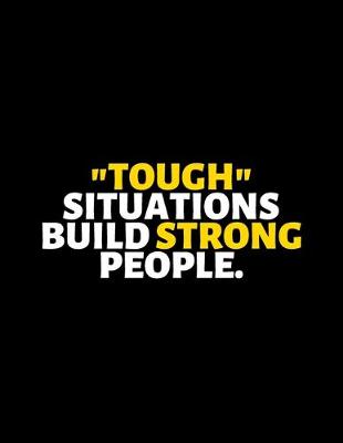 Book cover for Tough Situations Build Strong People