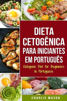 Book cover for Dieta Cetogênica para Iniciantes Em português/ Ketogenic Diet for Beginners In Portuguese