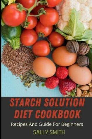 Cover of Starch Solution Diet Cookbook