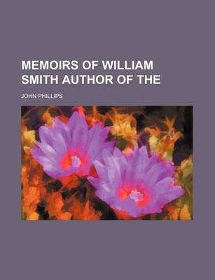 Book cover for Memoirs of William Smith Author of the