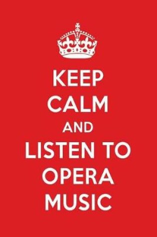 Cover of Keep Calm and Listen to Opera Music