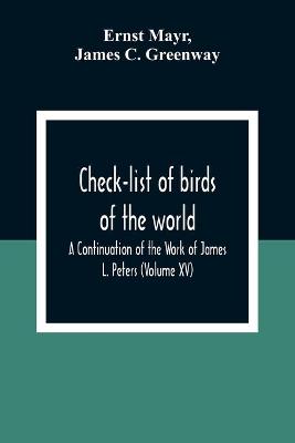 Book cover for Check-List Of Birds Of The World; A Continuation Of The Work Of James L. Peters (Volume Xv)