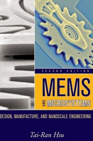 Cover of MEMS and Microsystems - Design, Manufacture, and Nanoscale Engineering 2e