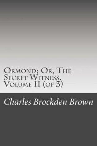 Cover of Ormond; Or, the Secret Witness. Volume II (of 3)