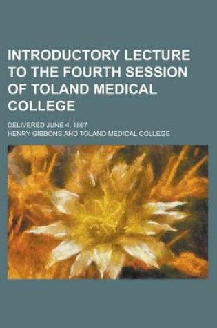 Cover of Introductory Lecture to the Fourth Session of Toland Medical College; Delivered June 4, 1867