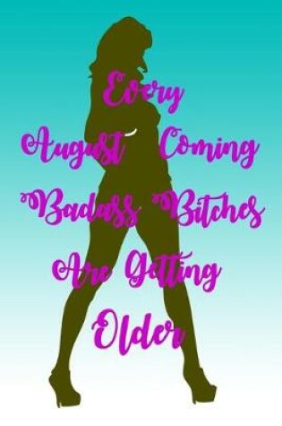 Cover of Every August Coming Badass Bitches Are Getting Older