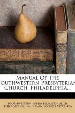 Cover of Manual of the Southwestern Presbyterian Church, Philadelphia...