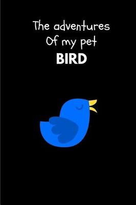 Book cover for The Adventures of My Pet Bird