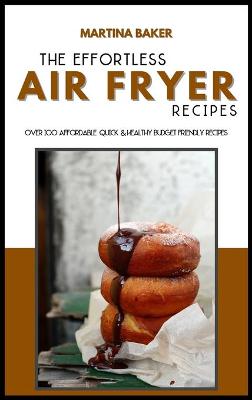 Book cover for The Effortless Air Fryer Recipes