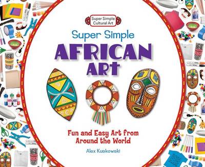 Book cover for Super Simple African Art:: Fun and Easy Art from Around the World