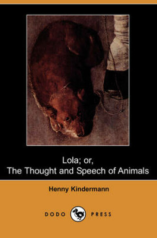 Cover of Lola; Or, the Thought and Speech of Animals (Dodo Press)