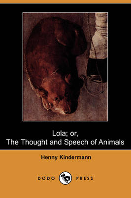 Book cover for Lola; Or, the Thought and Speech of Animals (Dodo Press)