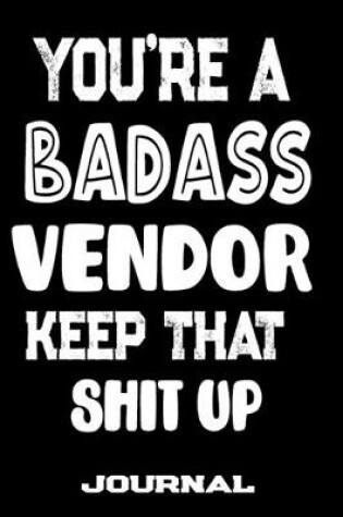 Cover of You're A Badass Vendor Keep That Shit Up