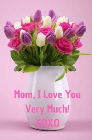 Cover of Mom, I Love You Very Much