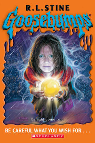 Cover of Goosebumps: Be Careful What You Wish For