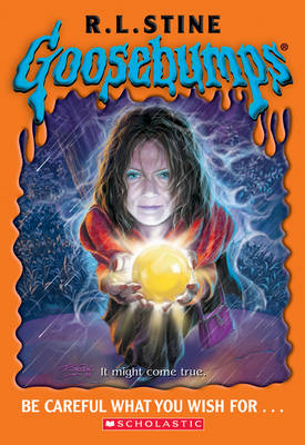 Cover of Goosebumps: Be Careful What You Wish For