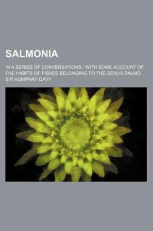 Cover of Salmonia; In a Series of Conversations with Some Account of the Habits of Fishes Belonging to the Genus Salmo