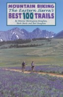 Book cover for Mountain Biking the Eastern Sierra's Best 100 Trails