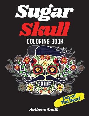 Book cover for Sugar Skull (Day of the Dead) Coloring Book