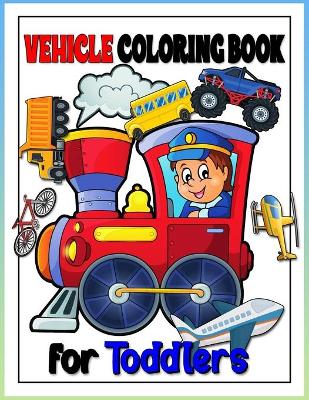 Book cover for Vehicle Coloring Book for Toddlers