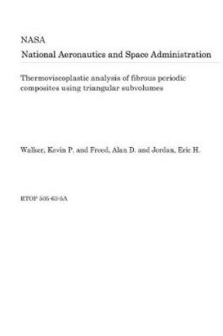 Cover of Thermoviscoplastic Analysis of Fibrous Periodic Composites Using Triangular Subvolumes