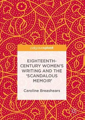 Cover of Eighteenth-Century Women's Writing and the 'Scandalous Memoir'