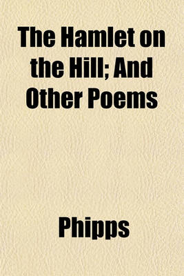 Book cover for The Hamlet on the Hill; And Other Poems