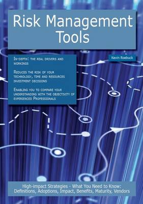 Book cover for Risk Management Tools: High-Impact Strategies - What You Need to Know: Definitions, Adoptions, Impact, Benefits, Maturity, Vendors