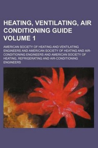 Cover of Heating, Ventilating, Air Conditioning Guide Volume 1