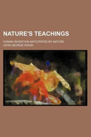 Cover of Nature's Teachings; Human Invention Anticipated by Nature