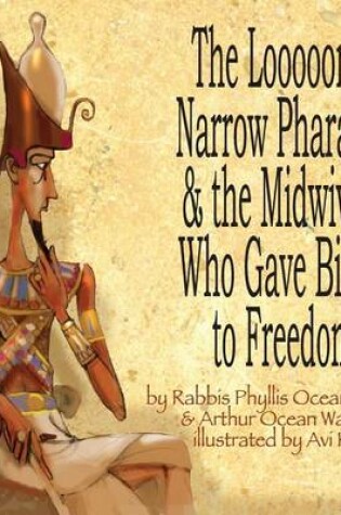 Cover of The Looooong Narrow Pharaoh & the Midwives Who Gave Birth to Freedom