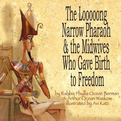 Book cover for The Looooong Narrow Pharaoh & the Midwives Who Gave Birth to Freedom