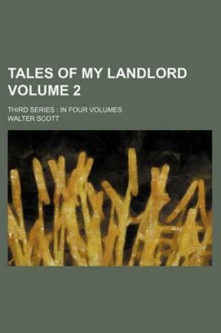 Cover of Tales of My Landlord Volume 2; Third Series in Four Volumes