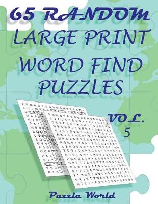 Cover of Puzzle World 65 Random Large Print Word Find Puzzles - Volume 5