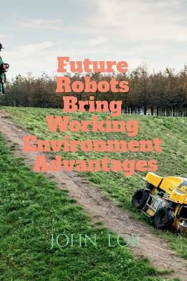 Book cover for Future Robots Bring Working Environment Advantages