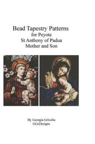 Cover of Bead Tapestry Patterns for Peyote St. Anthony of Padua, Mother and Son