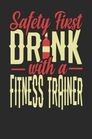 Cover of Safety First Drink With A Fitness Trainer