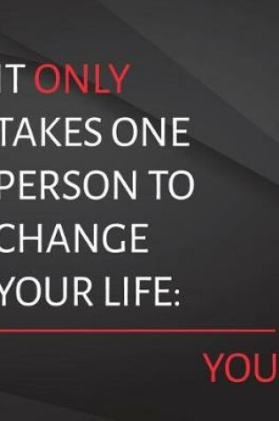 Cover of It only takes one person to change your life. you.
