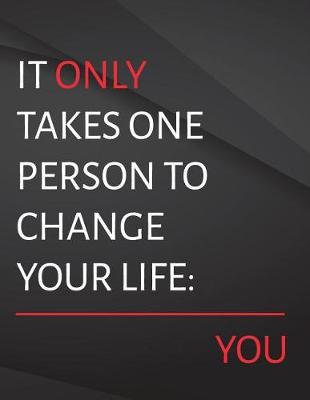 Book cover for It only takes one person to change your life. you.