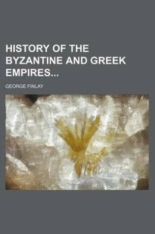 Cover of History of the Byzantine and Greek Empires